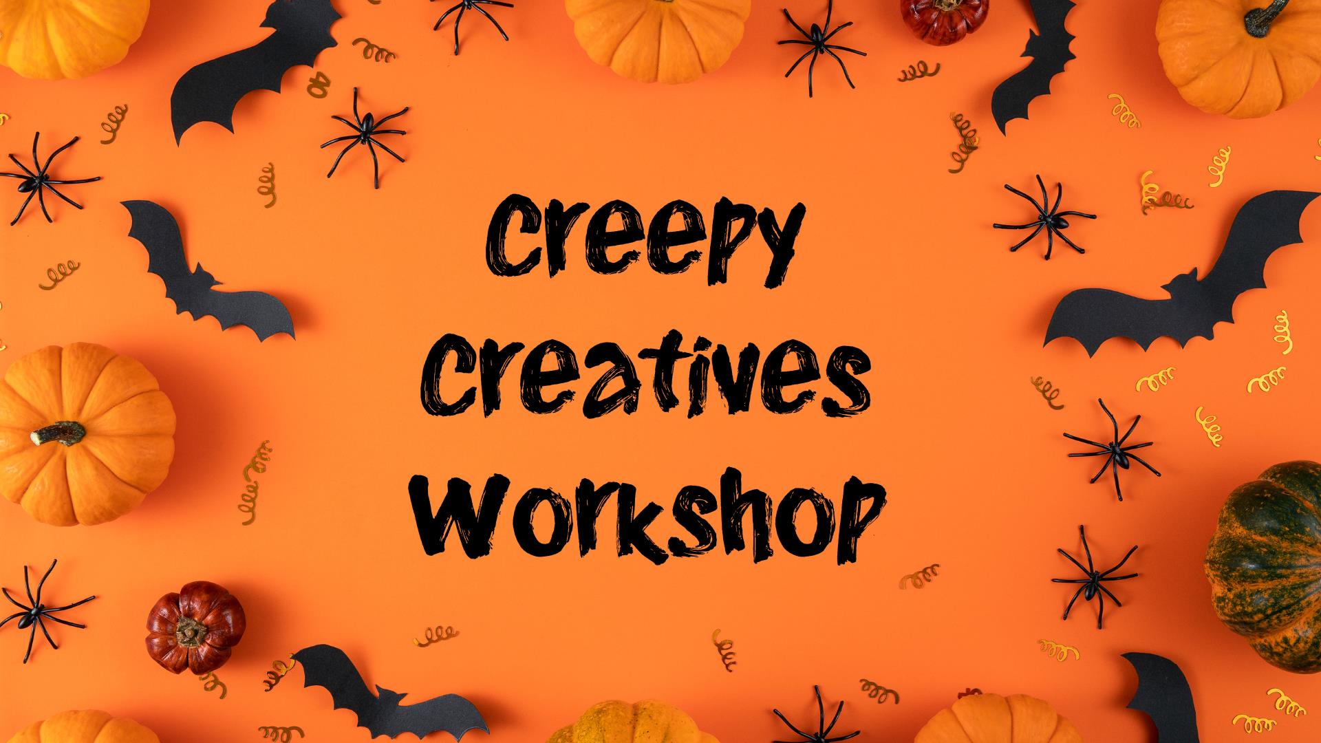 Creepy Creatives Workshop